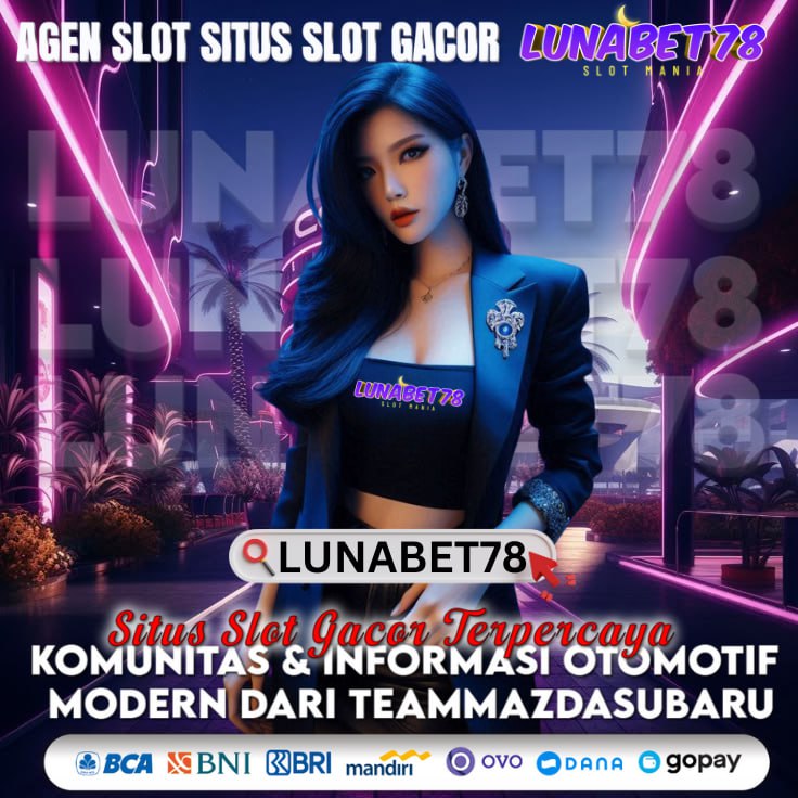 LUNABET78 :  Komunitas & Informasi Otomotif Modern Dari TeamMazdaSubaru - WooCommerce eCommerce